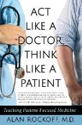 Act Like a Doctor, Think Like a Patient