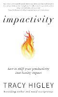 Impactivity: How to Set the World on Fire Without Burning Out