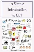 A Simple Introduction to CBT: What CBT Is and How CBT Works, with Explanations about What Happens in a CBT Session. Additional CBT Worksheets, and A