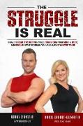 The Struggle Is Real: Finally Break the Dieting Cycle, Transform Your Mind & Body, and Evolve Into the Person You Have Always Wanted to Be