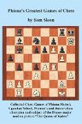Phiona's Greatest Games of Chess: Collected Chess Games of Phiona Mutesi, Ugandan School, Woman's and Junior chess champion and subject of the Disney