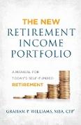 The New Retirement Income Portfolio: A Manual for Today's Self-Funded Retirement