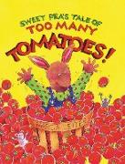 Sweet Pea's Tale of Too Many Tomatoes!