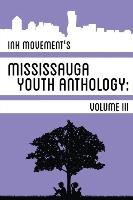 Ink Movement's Mississauga Youth Anthology Volume III