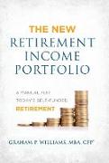 The New Retirement Income Portfolio: A Manual for Today's Self-Funded Retirement