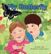 Fly Butterfly: A Gabe and Abby Adventure