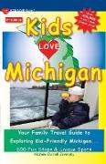 KIDS LOVE MICHIGAN, 6th Edition: Your Family Travel Guide to Exploring Kid-Friendly Michigan. 600 Fun Stops & Unique Spots