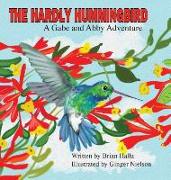 The Hardly Hummingbird: A Gabe and Abby Adventure