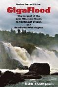 GigaFlood: The Largest of the Lake Missoula Floods In Northwest Oregon and Southwest Washington