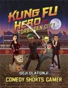 Kung Fu Hero and the Forbidden City: A Comedyshortsgamer Graphic Novel