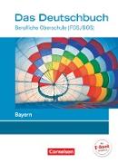 Das Deutschbuch - Berufliche Oberschule (FOS/BOS), Bayern - Neubearbeitung, 11.-13. Jahrgangsstufe, Schülerbuch