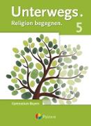 Unterwegs, Religion begegnen, Gymnasium Bayern, 5. Jahrgangsstufe, Schülerbuch
