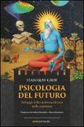 Psicologia del futuro. Sviluppi della moderna ricerca sulla coscienza