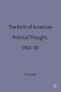 The Birth of American Political Thought, 1763-87