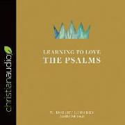 Learning to Love the Psalms