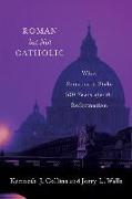 Roman But Not Catholic: What Remains at Stake 500 Years After the Reformation