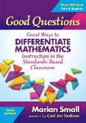 Good Questions: Great Ways to Differentiate Mathematics Instruction in the Standards-Based Classroom