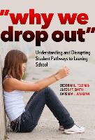Why We Drop Out: Understanding and Disrupting Student Pathways to Leaving School