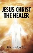 JESUS CHRIST THE HEALER