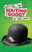 WAITING FOR WAITING FOR GODOT