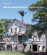 City of Wooden Houses: Georgetown, Guyana