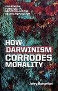 How Darwinism corrodes morality