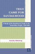 They Came for Sandalwood: A Study of the Sandalwood Trade in the South-West Pacific 1830-1865