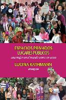 Espacios Privados, Lugares Públicos: Una Mujer En El Mundo Como En Casa