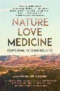 Nature, Love, Medicine: Essays on Wildness and Wellness