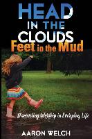 Head in the Clouds, Feet in the Mud: Discovering Worship in Everyday Life