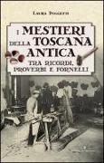 I mestieri della Toscana antica tra ricordi, proverbi e fornelli