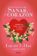 Usted puede sanar su corazón : encontrar la paz después de una ruptura, un divorcio o una pérdida