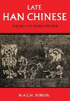 Late Han Chinese: A Study of the Archaic-Han Shift