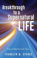 Breakthrough to a Supernatural Life