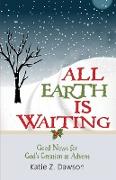 All Earth Is Waiting: Good News for God's Creation at Advent