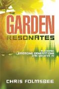 The Garden Resonates: A Gospel Emerging Generations Can Believe in