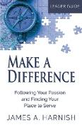 Make a Difference Leader Guide: Following Your Passion and Finding Your Place to Serve