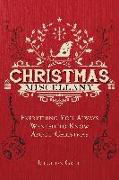 Christmas Miscellany: Everything You Ever Wanted to Know about Christmas