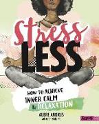 Stress Less: How to Achieve Inner Calm and Relaxation