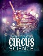 Hot Coal Walking, Hooping, and Other Mystifying Circus Science