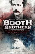 The Booth Brothers: Drama, Fame, and the Death of President Lincoln