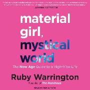 Material Girl, Mystical World: The Now Age Guide to a High-Vibe Life