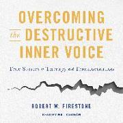 Overcoming the Destructive Inner Voice: True Stories of Therapy and Transformation