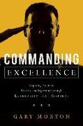 Commanding Excellence: Inspiring Purpose, Passion, and Ingenuity Through Leadership That Matters