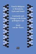 Family Religion in Babylonia, Syria and Israel: Continuity and Change in the Forms of Religious Life