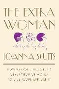 The Extra Woman: How Marjorie Hillis Led a Generation of Women to Live Alone and Like It