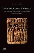 The Early Coptic Papacy: The Egyptian Church and Its Leadership in Late Antiquity