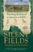 Silent Fields: The Long Decline of a Nation's Wildlife
