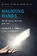 Haunting Hands: Mobile Media Practices and Loss