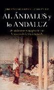 Al-Ándalus y lo andaluz : al-Ándalus en el imaginario y en la narración histórica española